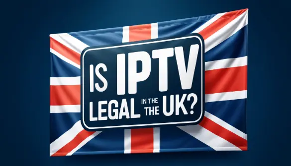 Is IPTV legal UK guide cover image